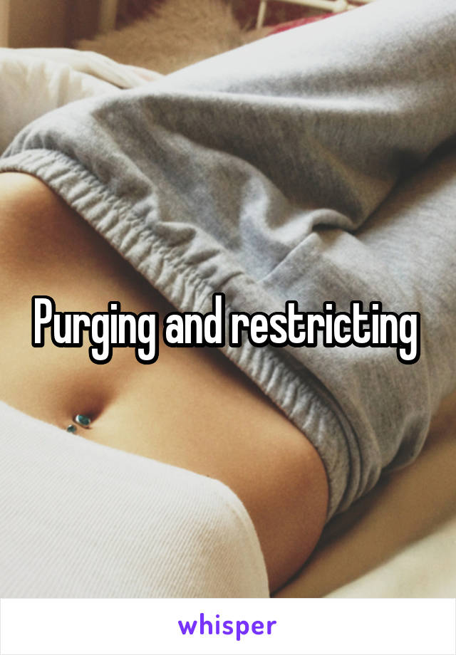 Purging and restricting 