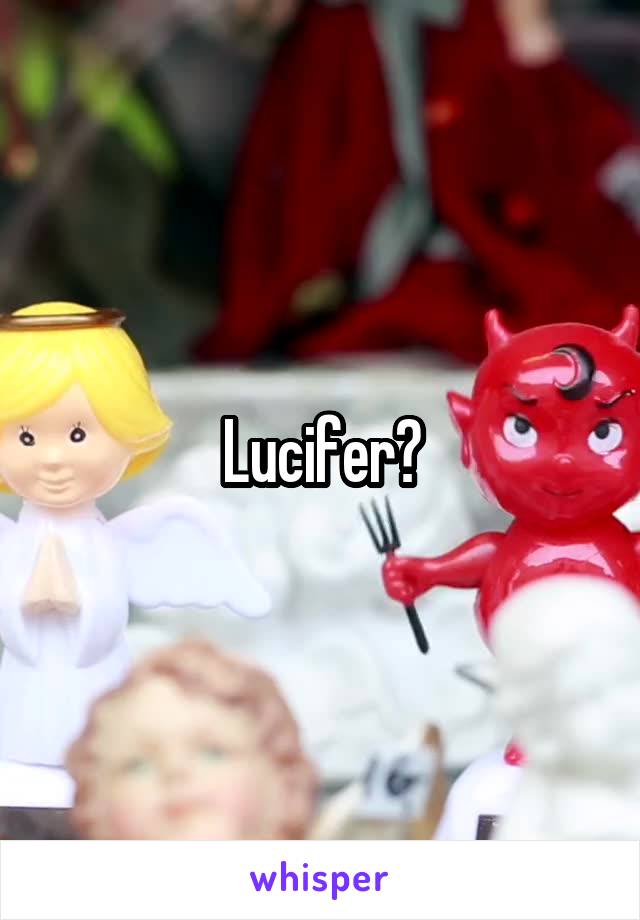 Lucifer?
