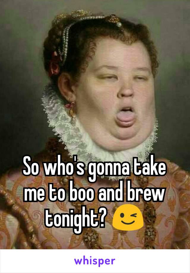 So who's gonna take me to boo and brew tonight? 😉