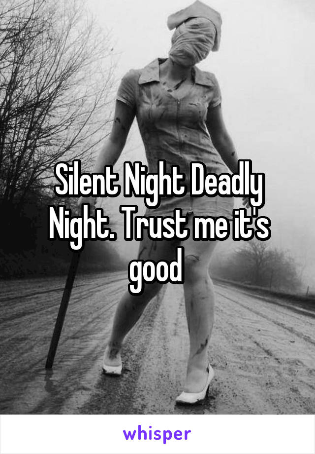 Silent Night Deadly Night. Trust me it's good 