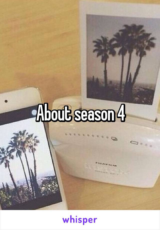 About season 4