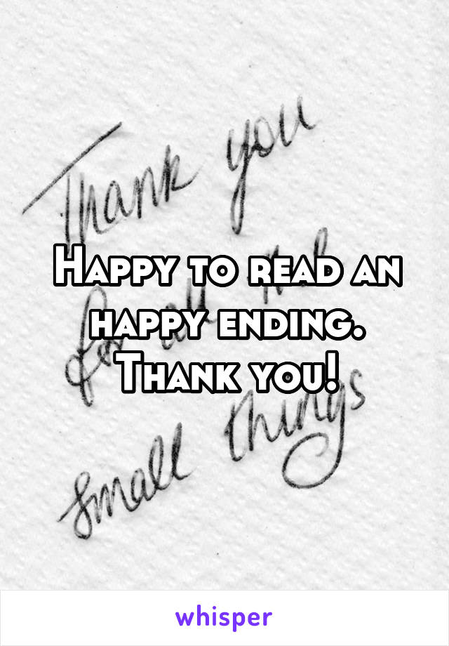 Happy to read an happy ending. Thank you!