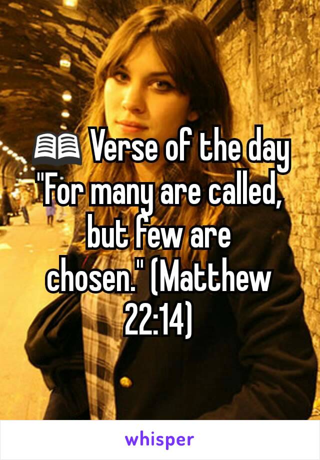 📖 Verse of the day
"For many are called, but few are chosen." (Matthew 22:14)