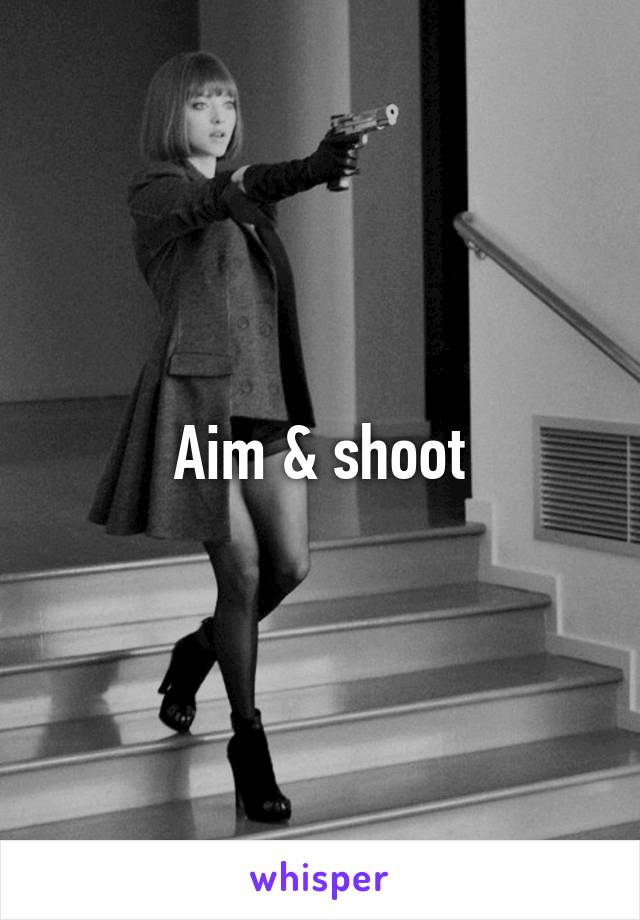Aim & shoot