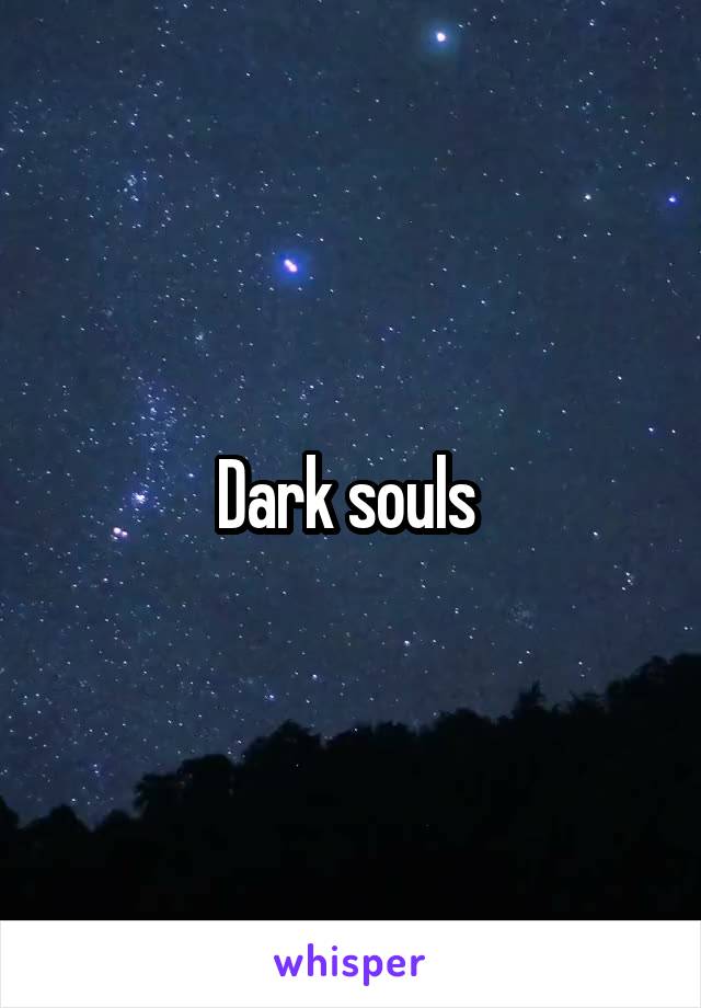 Dark souls 