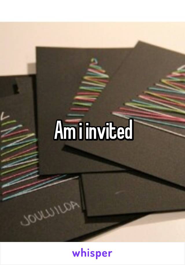 Am i invited