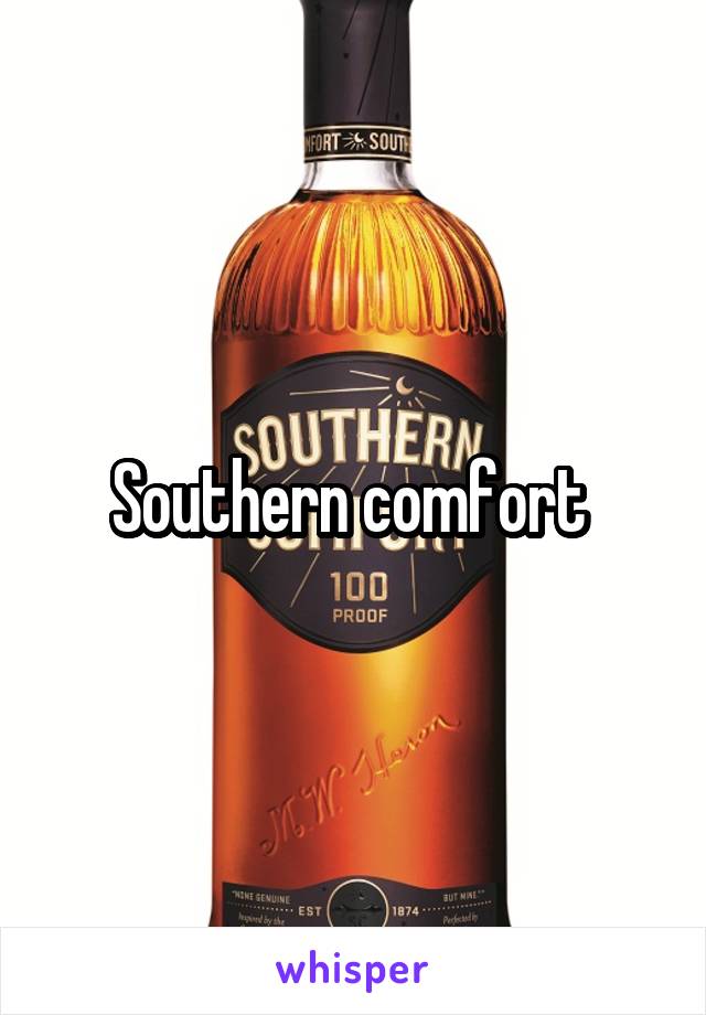 Southern comfort 