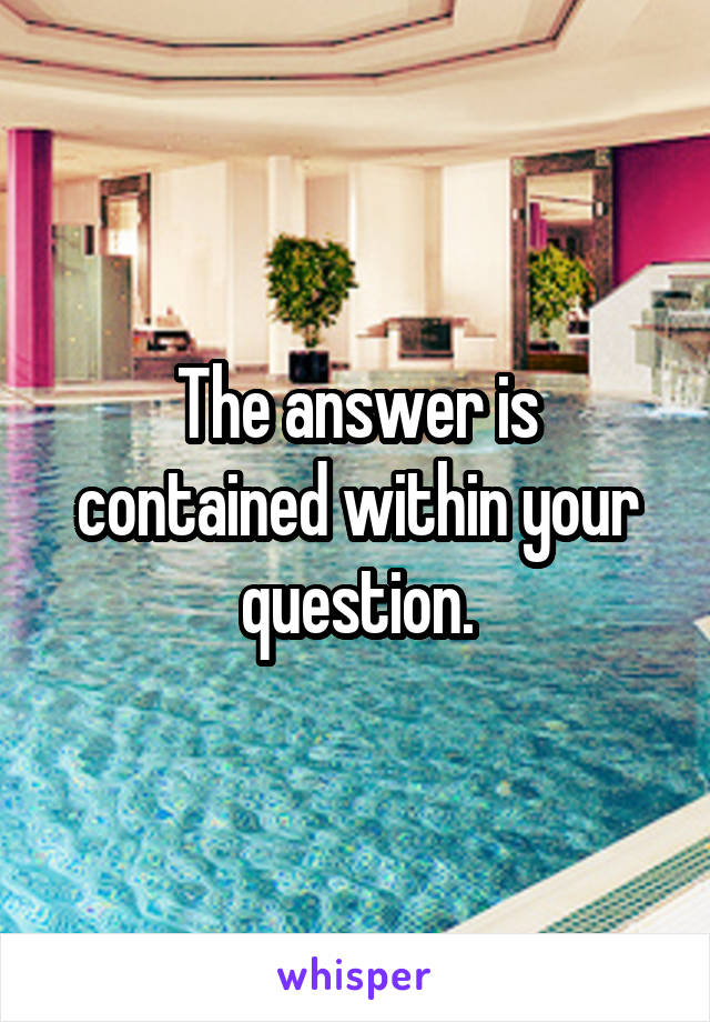 The answer is contained within your question.