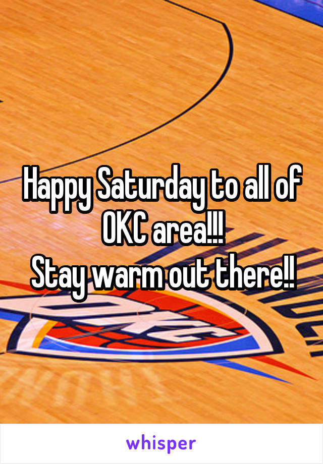 Happy Saturday to all of OKC area!!!
Stay warm out there!!