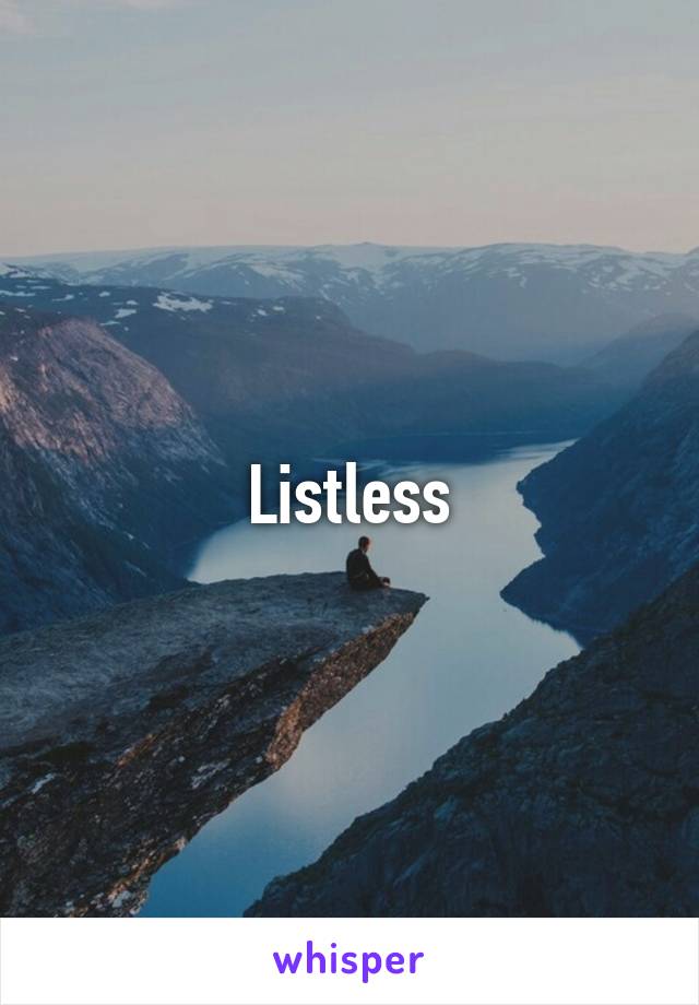 Listless