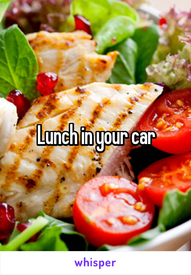 Lunch in your car