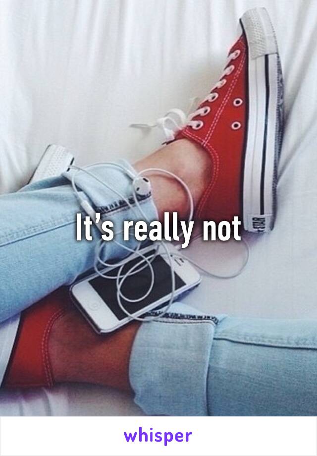 It’s really not 