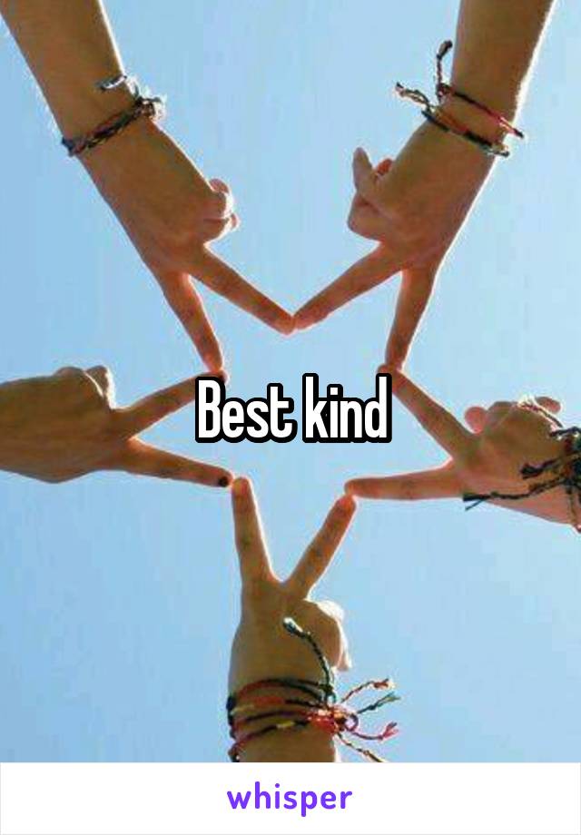 Best kind