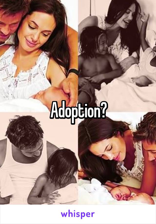 Adoption?