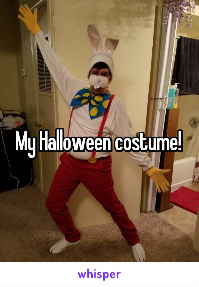 My Halloween costume! 