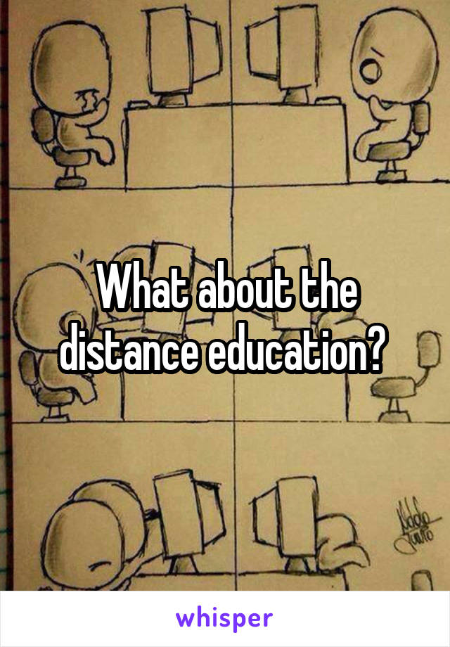 What about the distance education? 