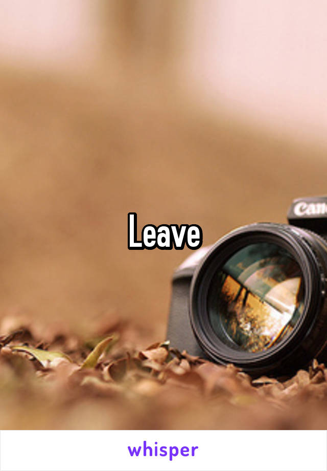 Leave