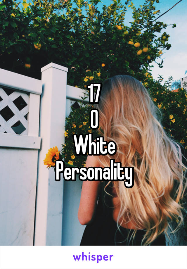 17
0
White
Personality