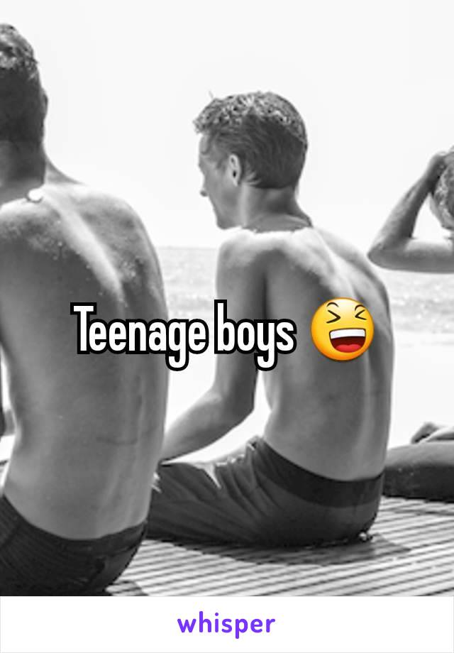 Teenage boys 😆