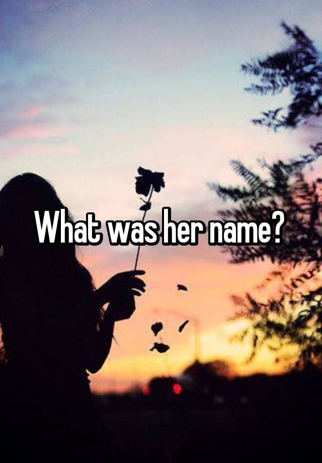 what-was-her-name