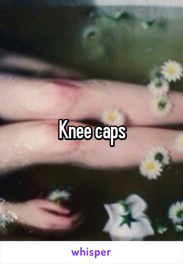 Knee caps
