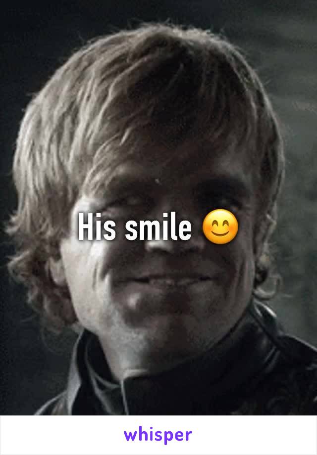 His smile 😊 