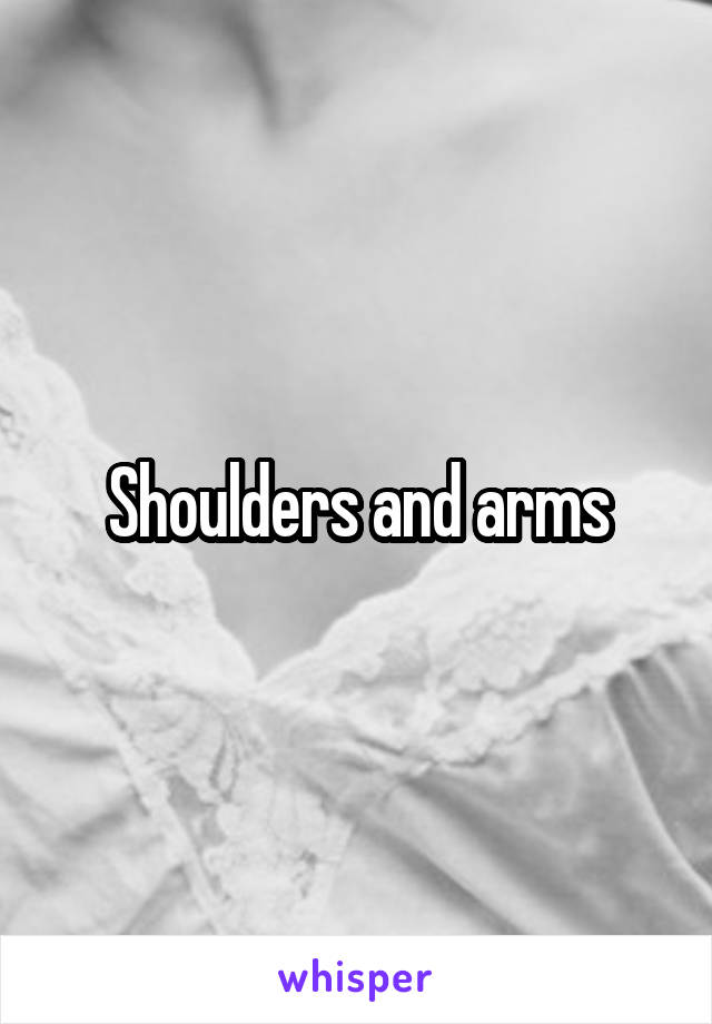 Shoulders and arms