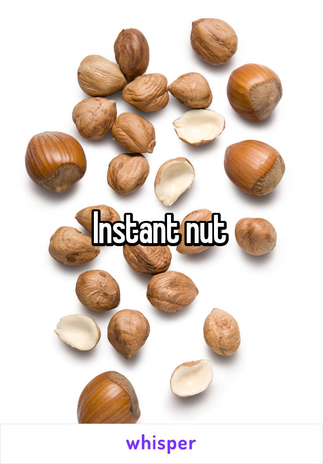 Instant nut 
