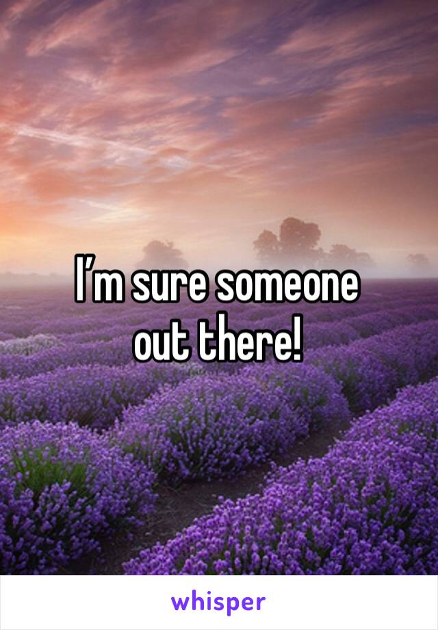 I’m sure someone out there!