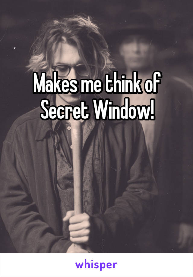 Makes me think of Secret Window!


