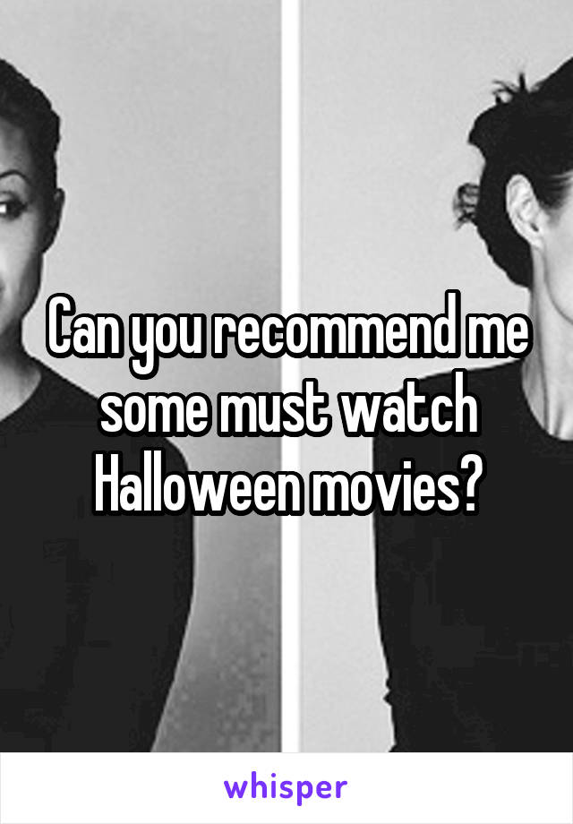 Can you recommend me some must watch Halloween movies?