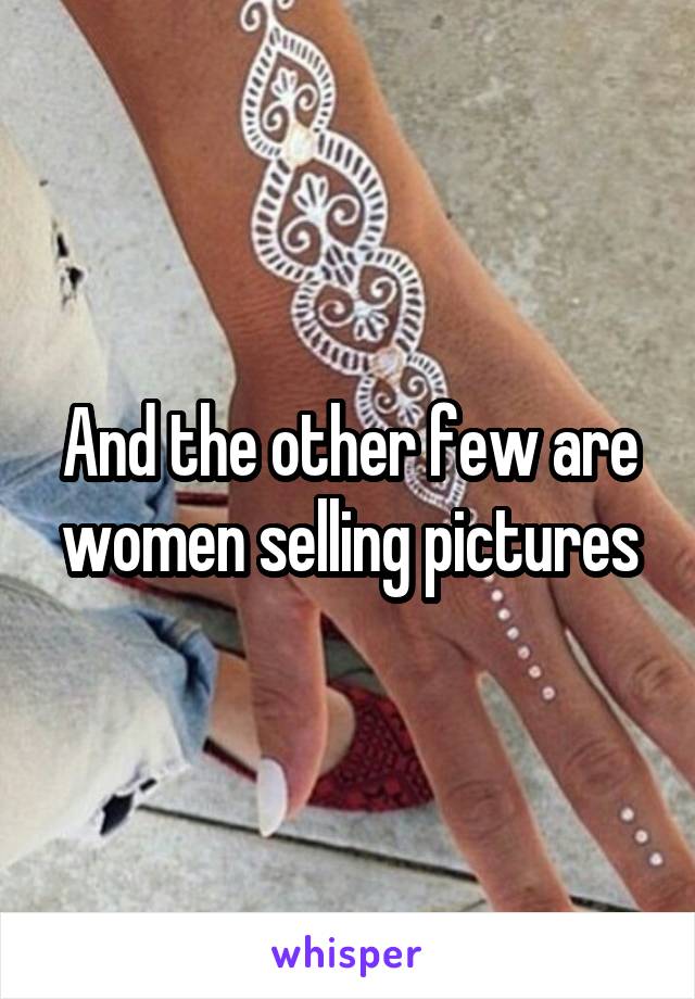 And the other few are women selling pictures