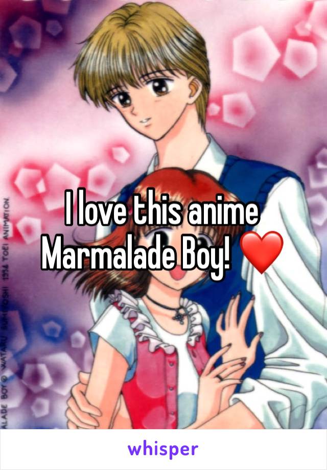 I love this anime 
Marmalade Boy! ❤️