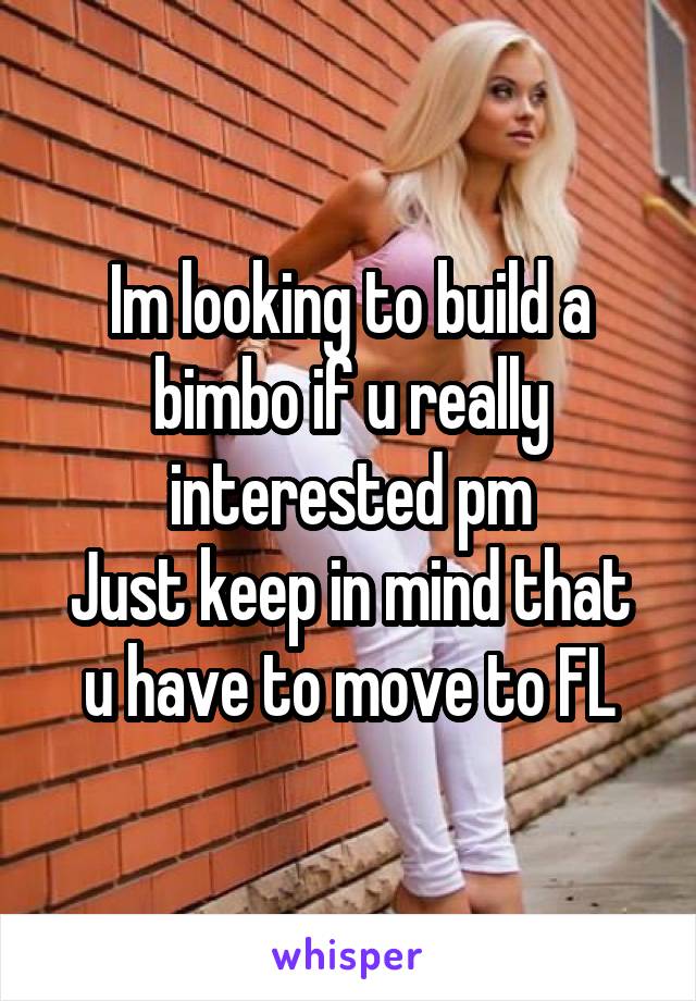 Im looking to build a bimbo if u really interested pm
Just keep in mind that u have to move to FL