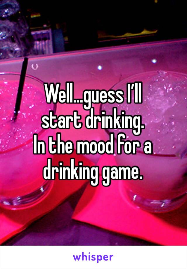 Well...guess I’ll start drinking.
In the mood for a drinking game. 