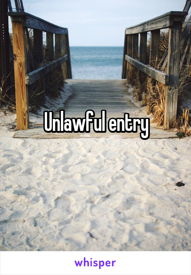Unlawful entry
