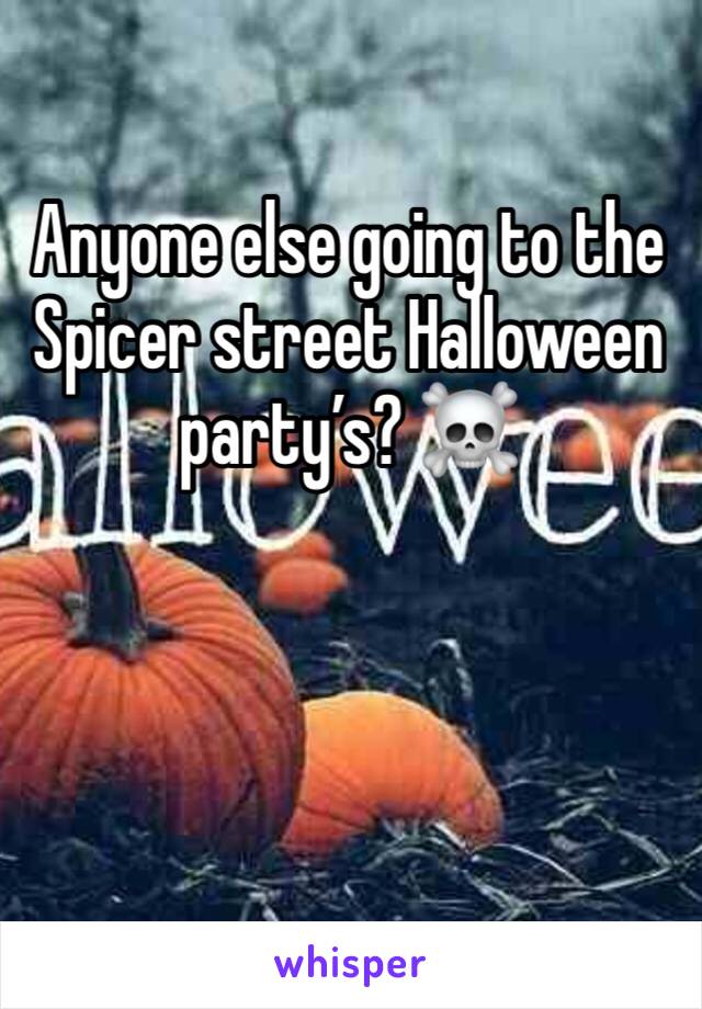 Anyone else going to the Spicer street Halloween party’s? ☠️
