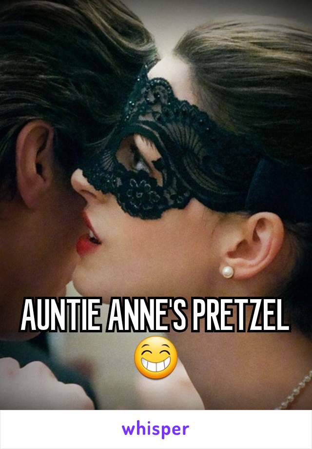 AUNTIE ANNE'S PRETZEL
😁