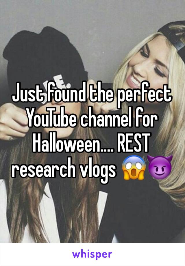 Just found the perfect YouTube channel for Halloween.... REST research vlogs 😱😈