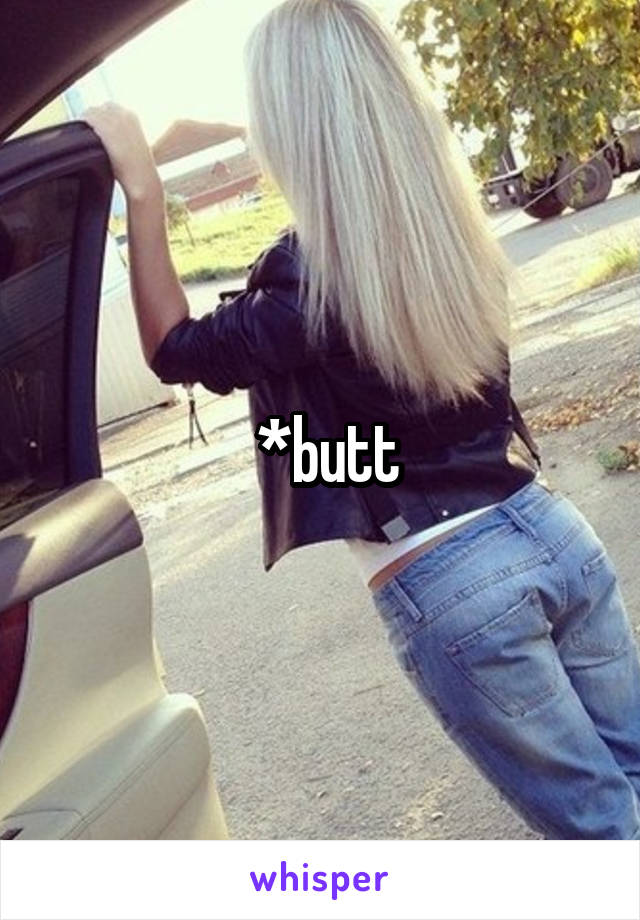  *butt