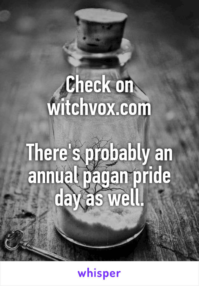 Check on witchvox.com

There's probably an annual pagan pride day as well.