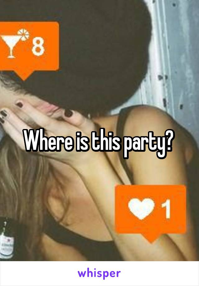 Where is this party? 