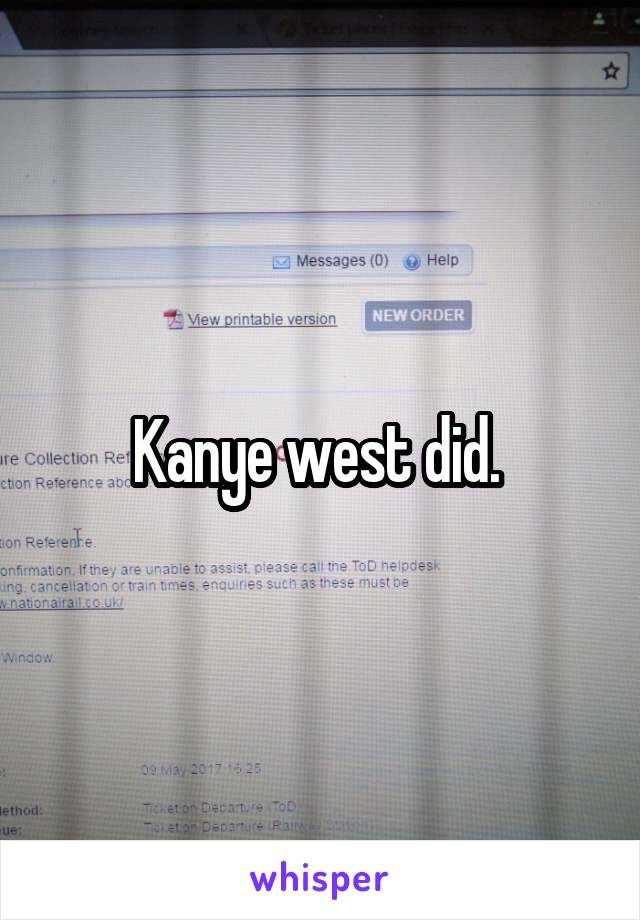 Kanye west did. 