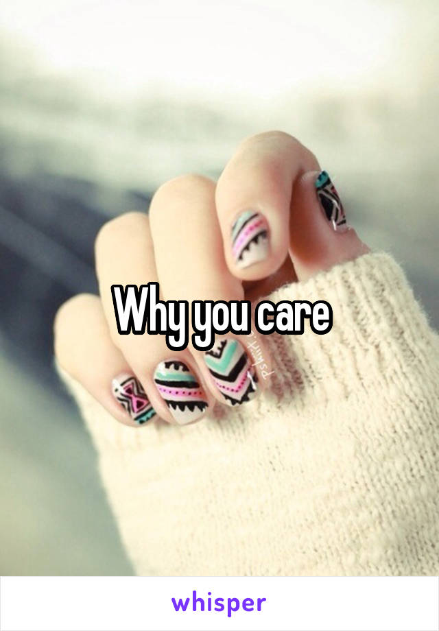 Why you care