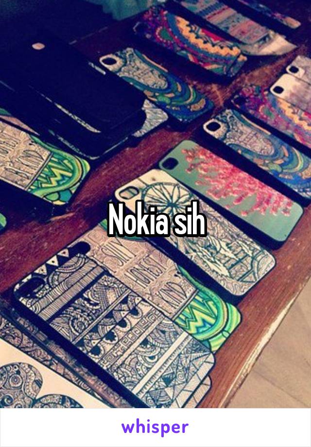 Nokia sih