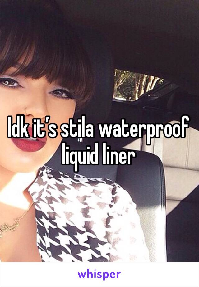 Idk it’s stila waterproof liquid liner 