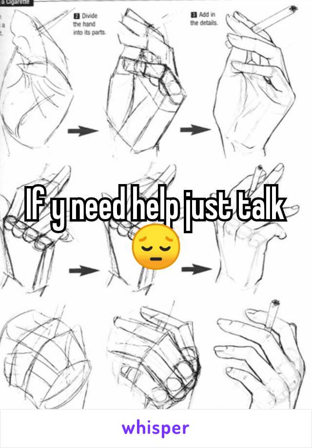 If y need help just talk 😔