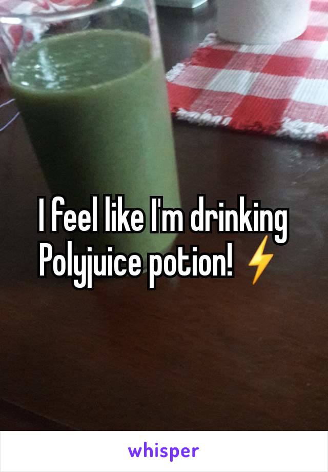 I feel like I'm drinking Polyjuice potion!⚡