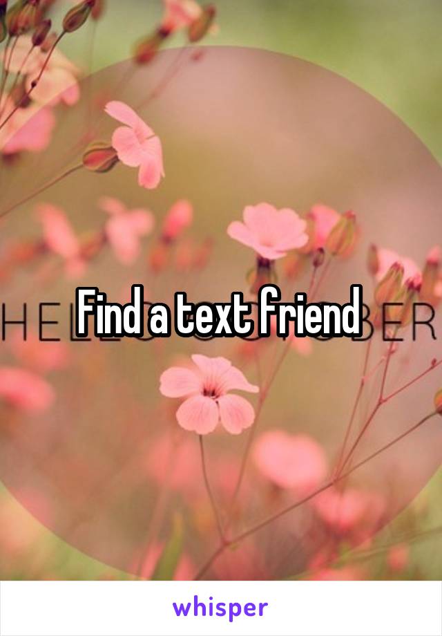 Find a text friend 