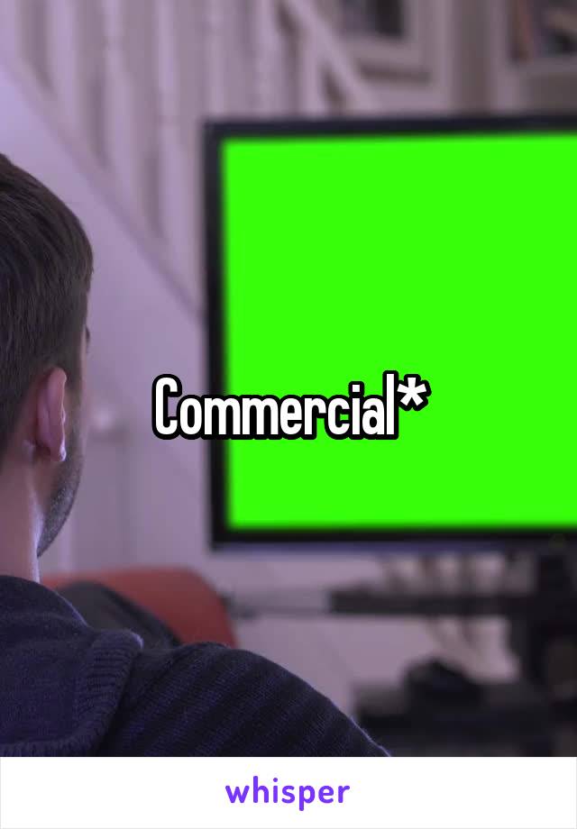 Commercial*